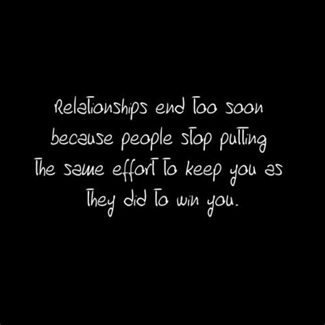 Relationships End Too Soon Because People Stop Putting The Same Effort