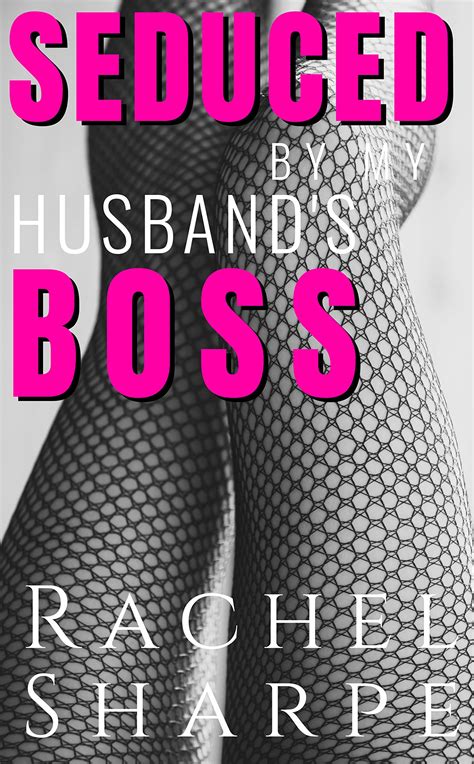 Seduced By My Husbands Boss By Rachel Sharpe Goodreads