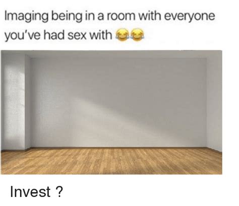imaging being in a room with everyone you ve had sex with s sex meme on sizzle