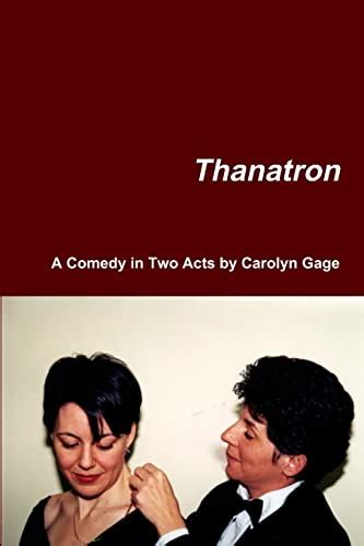 Thanatron A Comedy In Two Acts By Carolyn Gage Goodreads