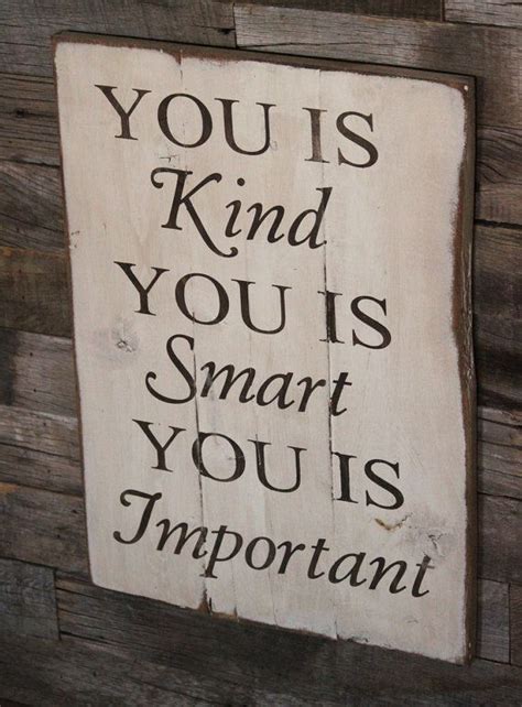 If i accept you as you are, i will make you worse; Large Wood Sign You is Kind You is Smart You is | Etsy in 2020 | Be kind to yourself, The help ...