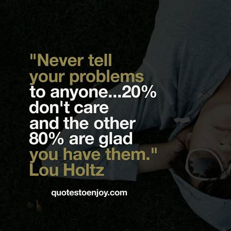 Never Tell Your Problems To Anyone20 Dont Care And The Lou Holtz