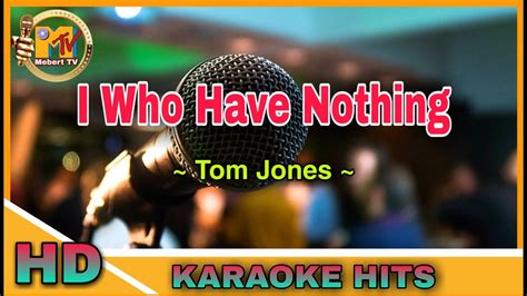 I Who Have Nothing Tom Jones Karaoke Version Youtube