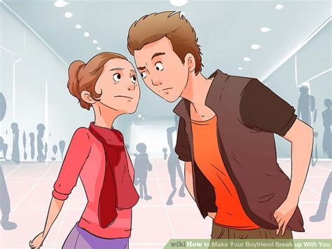 How To Make Your Boyfriend Break Up With You 12 Steps