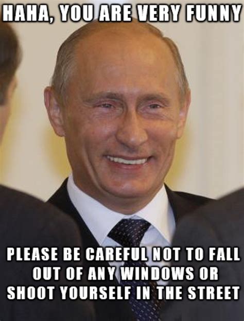Pictures without captions may be removed by a moderators discretion. 78 Incredible Vladimir Putin Memes