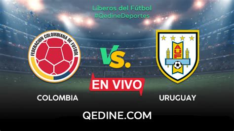 La selección colombia enfrentará a ecuador en quito. Colombia vs. Uruguay EN VIVO: Horarios y canales TV dónde ...