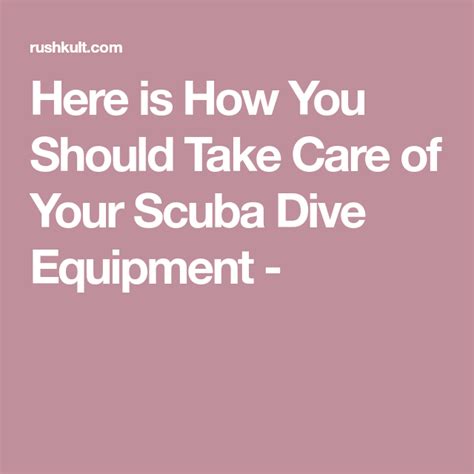 Here Is How You Should Take Care Of Your Scuba Dive Equipment