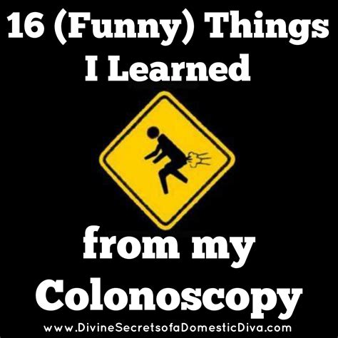16 Funny Things I Learned From My Colonoscopy Colonoscopy Humor