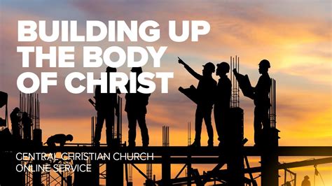 building up the body of christ 09 05 2021 central christian church youtube