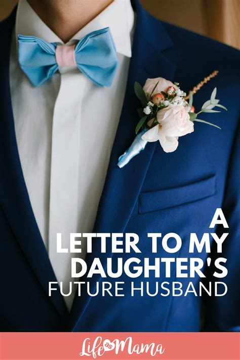 Letter to soon to be husband. A Letter To My Daughter's Future Husband