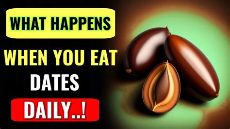 what happens to your body when you eat dates daily youtube
