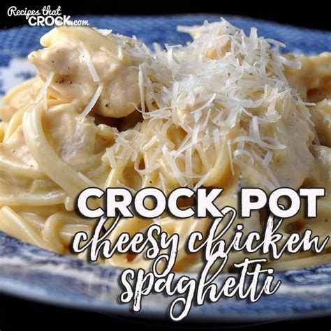 Crock Pot Cheesy Chicken Spaghetti Recipes That Crock