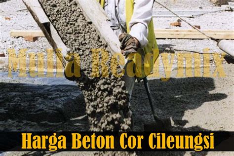 Harga beton cor ready mix di cilegon murah meliputi wilayah cibeber, citangkil, ciwandan dan lainnya. Harga Ready Mix Cilegon : Harga Ready Mix Cilegon - Harga ...
