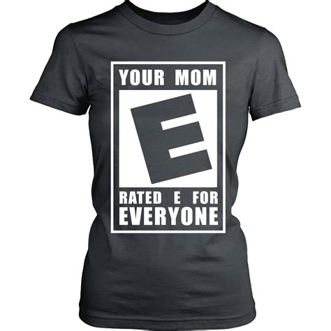Funny Tee Your Mom Rated E For Everyone Front Design