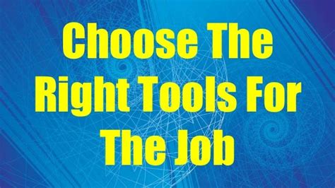Choose The Right Tools For Your Life