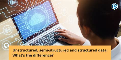 Unstructured Vs Structured Data Whats The Difference Parseur®