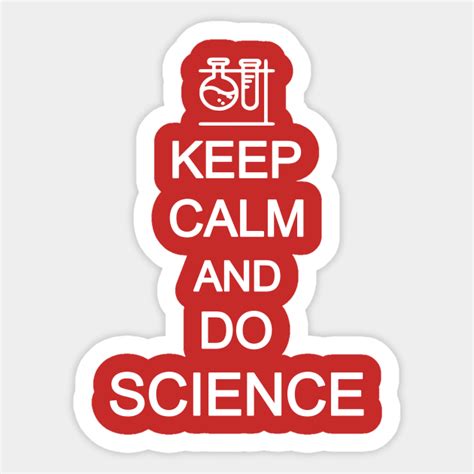 Keep Calm And Do Science Science Sticker Teepublic