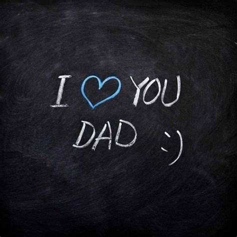 I Love You Dad Pictures I Love You Dad Photo I Love You Daddy I