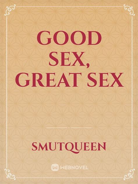 read good sex great sex smutqueen webnovel