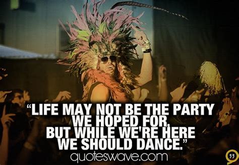 Life May Not Be The Party We Hoped For But While We Are Unknown
