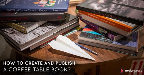 How To Create And Publish A Coffee Table Book Publishing Blog In India