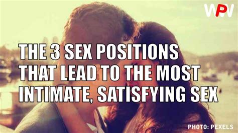 The 3 Sex Positions That Lead To The Most Intimate Satisfying Sex Youtube