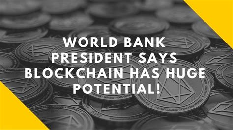 Cryptocurrencies have performed debatably in 2018, yet are continuing to attract new investors in 2021. PCN Update World Bank President Says Blockchain has Huge ...