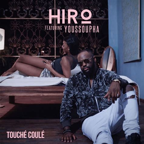 Hiro Touché Coulé Lyrics Ft Youssoupha Afrikalyrics