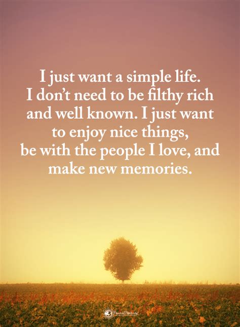 Simple Life Quotes I Just Want A Simple Life I Dont Need To Be Filthy
