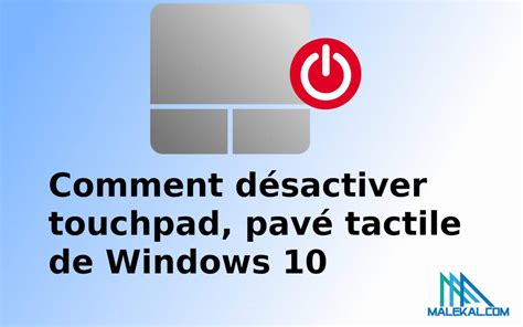 Comment Désactiver Touchpad Pavé Tactile De Windows 10