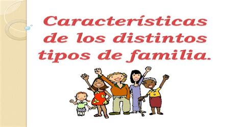 Caracteristicas De Los Distintos Tipos De Familia Ppt Powerpoint