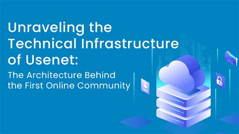Unraveling The Technical Infrastructure Of Usenet The Architecture