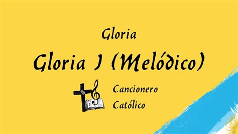 Gloria I Melódico Cancionero Católico Youtube
