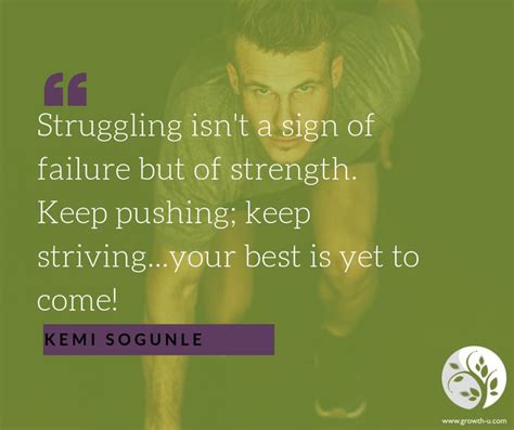 Struggling Isnt A Sign Of Failure But Of Strength Keep Pushing Keep