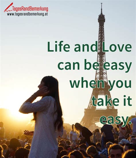 Life And Love Can Be Easy When You Take It Easy Zitat Von Die
