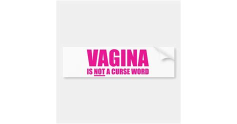 Vagina Is Not A Curse Word Bumper Sticker Zazzle
