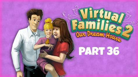 Lets Play Virtual Families 2 Part 36 Were Back Youtube
