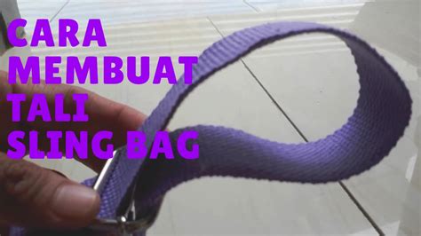 Cara Membuat Tali Sling Bag Tutorial Membuat Tali Sling Bag Youtube