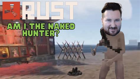 Rust Am I The Naked Hunter Funny Moments Youtube