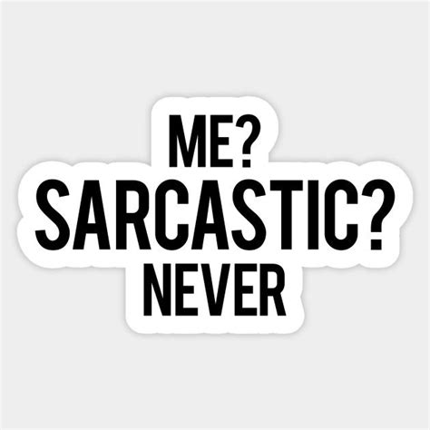 Me Sarcastic Never Me Sarcastic Never Sticker Teepublic Cute