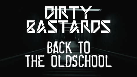 Dirty Bastards Back To The Oldschool Youtube