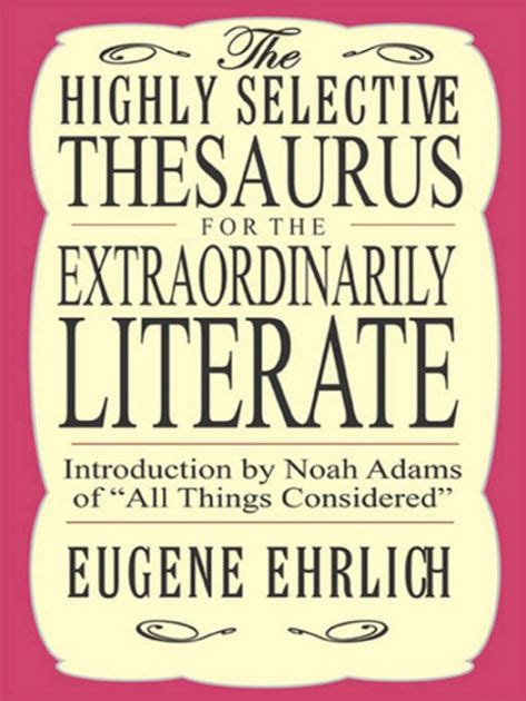 Highly Selective Thesaurus for the Extraordinarily Literate by Eugene ...