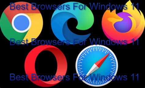 Top 12 Best And Fastest Browsers For Windows 11 In 2021 Legitbrain