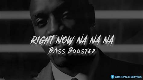 Right Now Na Na Na Bass Boosted Akon Youtube