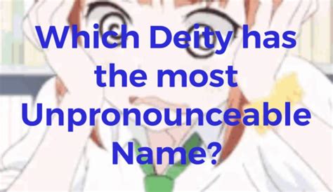 Daily Question Which Deity Has The Most Unpronounceable Name
