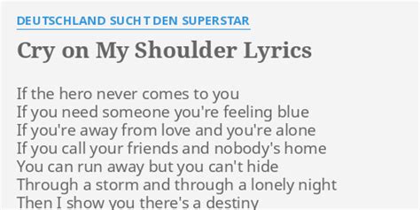 Cry On My Shoulder Lyrics By Deutschland Sucht Den Superstar If The