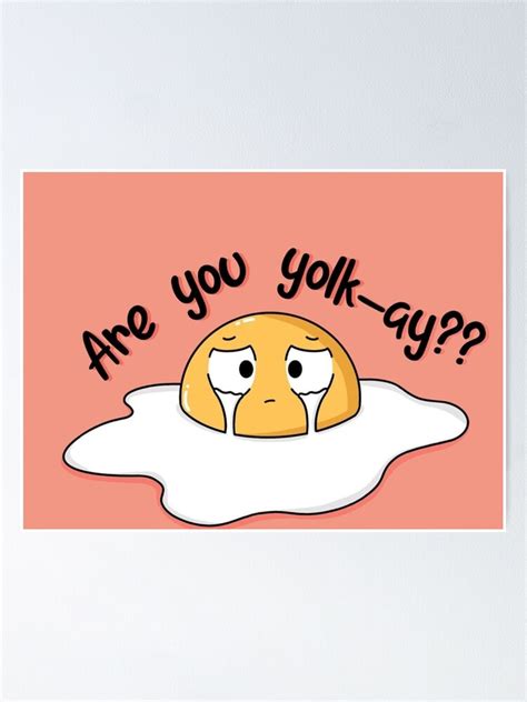Are You Yolk Ay Poster For Sale By Shelly524 Redbubble
