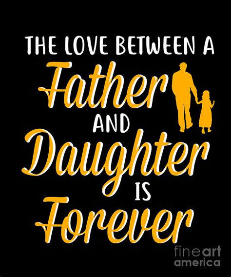 Daddy Father Papa Fathers Day Love Between Father And Daughter Is Forever T Digital Art By