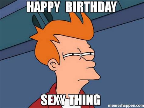 Sexy Birthday Memes You Won T Be Able To Resist Sayingimages Com