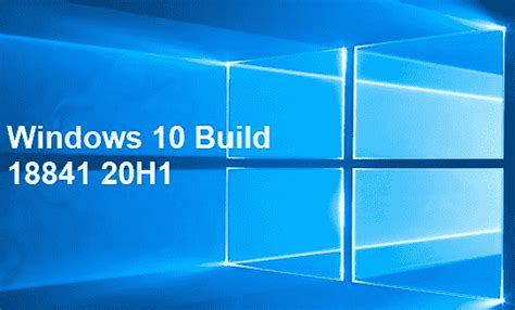 Windows 10 Build 18841 20h1 Details